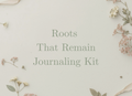 Roots That Remain Journaling Kit design muted sage text on soft vintage paper and dried floral accents.